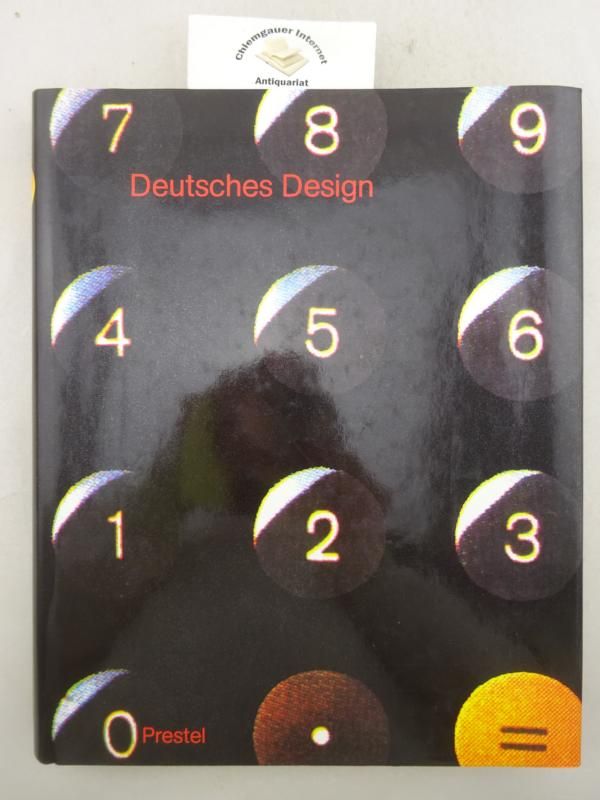Deutsches Design 1950 - 1990 = Designe in Germany. Hrsg. von Michael Erlhoff für den Rat für Formgebung. - Erlhoff, Michael (Herausgeber)