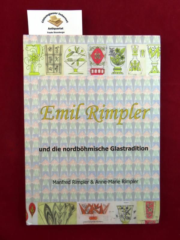 Emil Rimpler und die nordböhmische Glastradition. - Rimpler, Manfred und Anne-Marie Rimpler