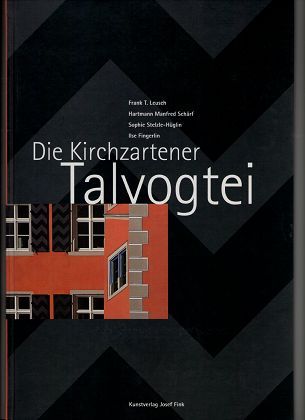 Die Kirchzartener Talvogtei. - Leusch, Frank T., Hartmann Manfred [Hrsg.] Schärf und Sophie Stelzle-Hüglin