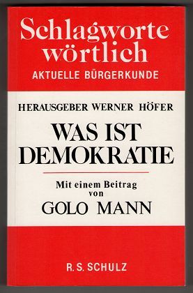 Was ist Demokratie? Schlagworte wörtlich ; [Bd. 1] - Höfer, Werner [Hrsg.] und Golo Mann