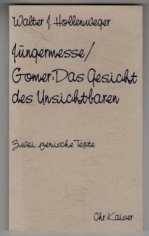 Jüngermesse. Gomer : Das Gesicht des Unsichtbaren. Zwei szenische Texte - Hollenweger, Walter J.