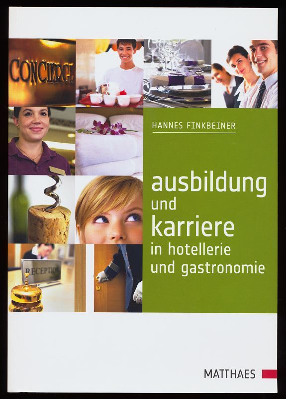 Ausbildung und Karriere in Hotellerie und Gastronomie. - Finkbeiner, Hannes