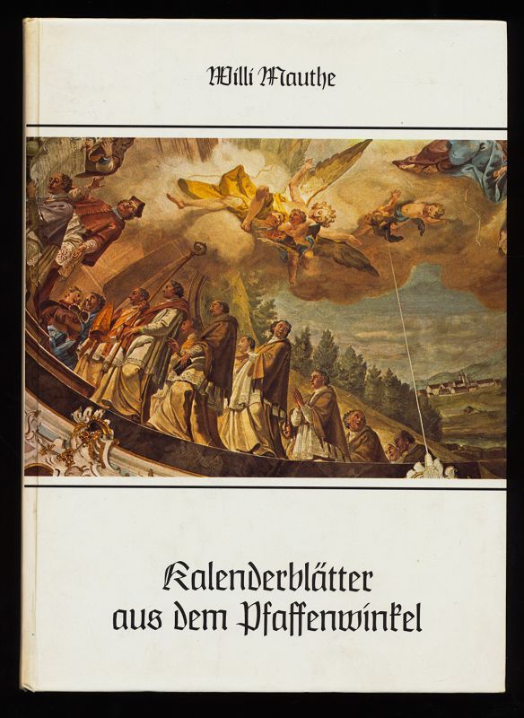 Kalenderblätter aus dem Pfaffenwinkel. - Mauthe, Willi und P. Frumentius Renner