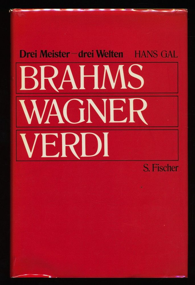 Brahms, Wagner, Verdi : Drei Meister, drei Welten. - Gal, Hans