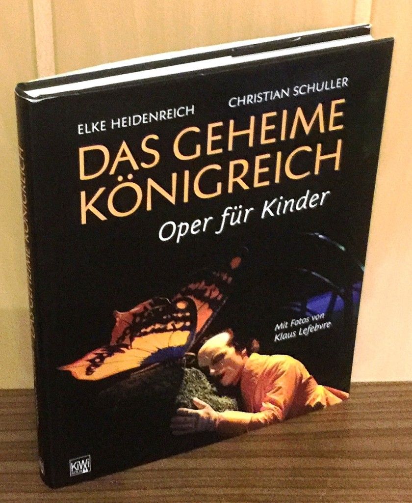 Das geheime Königreich : Oper für Kinder. - Heidenreich, Elke und Christian Schuller