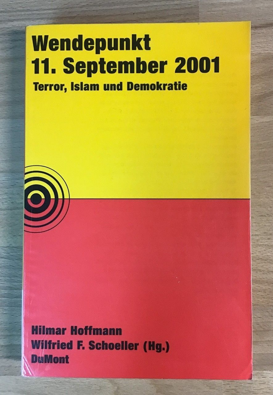Wendepunkt 11. September 2001 : Terror, Islam und Demokratie. - Hoffmann, Hilmar (Herausgeber)