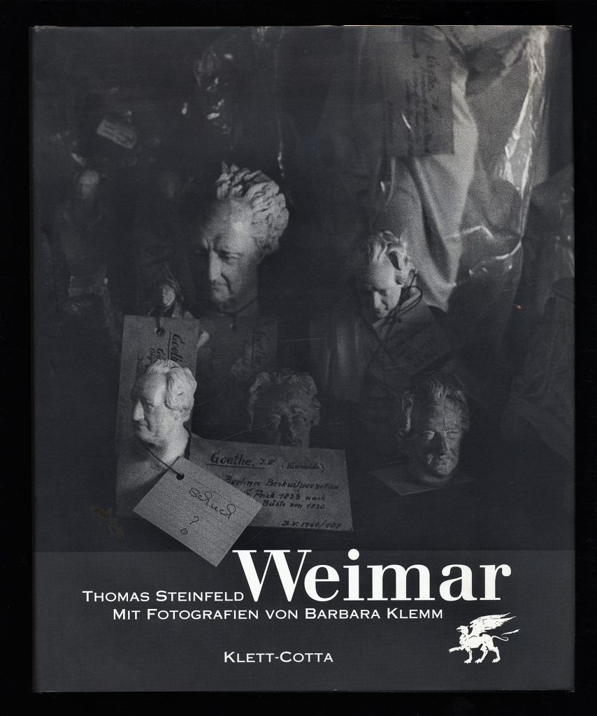 Weimar : Thomas Steinfeld. Mit Fotografien von Barbara Klemm - Steinfeld, Thomas und Barbara (Illustrator) Klemm