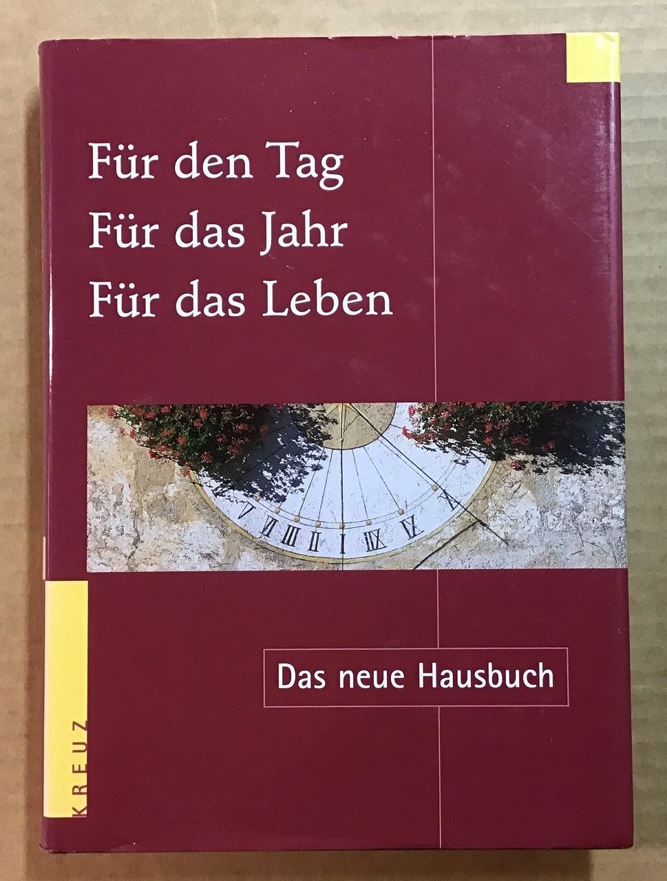 Für den Tag, für das Jahr, für das Leben : Das neue Hausbuch. - Frisch, Hermann-Josef (Herausgeber)