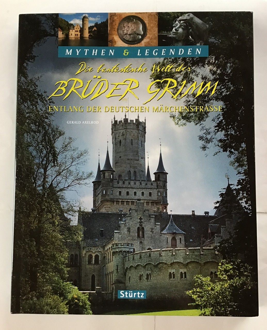 Die fantastische Welt der Brüder Grimm : Entlang der Deutschen Märchenstraße. - Axelrod, Gerald