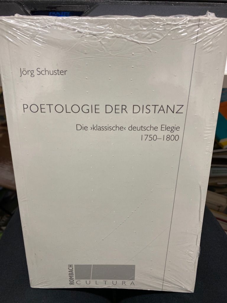 Poetologie der Distanz : die klassische deutsche Elegie 1750 - 1800. Rombach-Wissenschaften / Reihe Cultura ; Bd. 25 - Schuster, Jörg