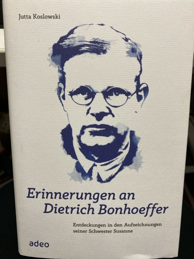 Erinnerungen an Dietrich Bonhoeffer : Entdeckungen in den Aufzeichnungen seiner Schwester Susanne. 