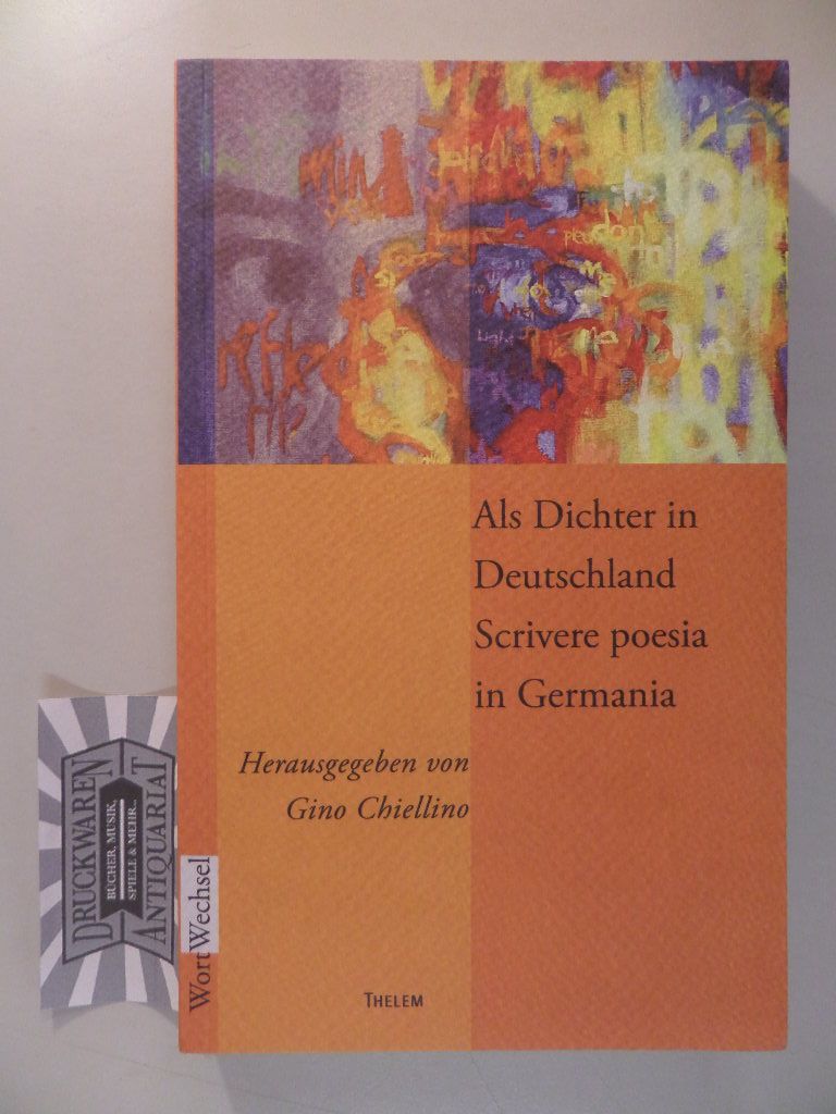 Als Dichter in Deutschland - Scrivere poesia in Germania. - Chiellino, Carmine [Hrsg.]