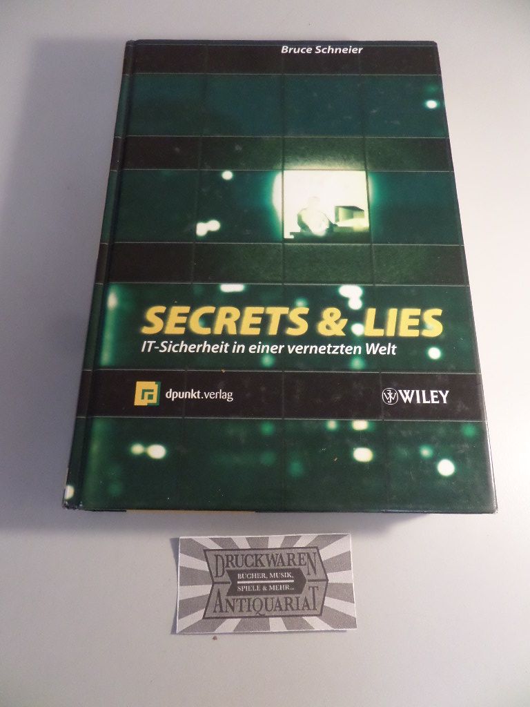 Secrets & lies - IT-Sicherheit in einer vernetzten Welt. - Schneier, Bruce
