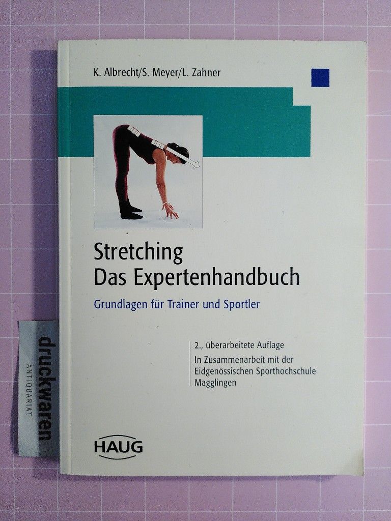 Stretching. Das Expertenhandbuch. Grundlagen für Trainer und Sportler. - Albrecht, Karin, Stephan Meyer und Lukas Zahner