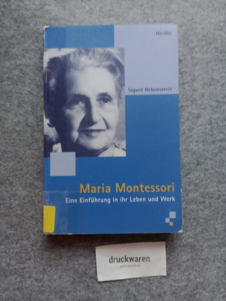 Maria Montessori : eine Einführung in ihr Leben und Werk. - Hebenstreit, Sigurd
