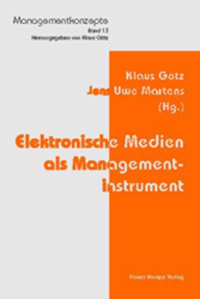Elektronische Medien als Managementinstrument. Jens Uwe Martens (Hg.), Managementkonzepte - BUCH - Götz, Klaus