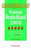 Gault Millau WeinGuide Deutschland 2008: Die 842 besten Weinerzeuger und 5907 Weine verkostet und bewertet
