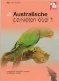 Australische parkieten / 1 / druk 1: leefgebied, aanschaf , voeding mutaties en ziekten - van Kooten, A.