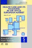 Health Care and Its Financing in the Single European Market (Studies in Health Technology and Informatics,) - Leidl, R.