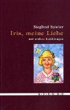 Iris, meine Liebe und andere Erzählungen - Spieler, Sieglind
