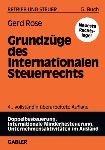 Betrieb und Steuer, 5 Bde., Bd.5, Grundzüge des Internationalen Steuerrechts - BUCH - Rose, Gerd