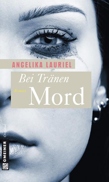 Bei Tränen Mord : Roman. Gmeiner Original - BUCH - Lauriel, Angelika