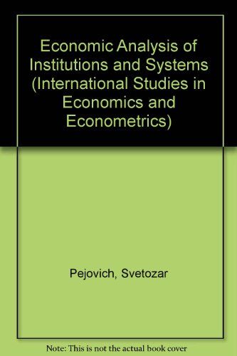 Economic Analysis of Institutions and Systems (International Studies in Economics and Econometrics) - Pejovich, S.