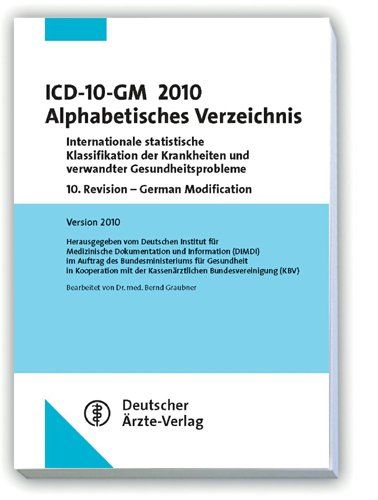ICD-10-GM 2010 Alphabetisches Verzeichnis: Internationale statistische Klassifikation der Krankheiten und verwandter Gesundheitsprobleme10. Revision - ... Version 2010 - Stand 1. Oktober 2009