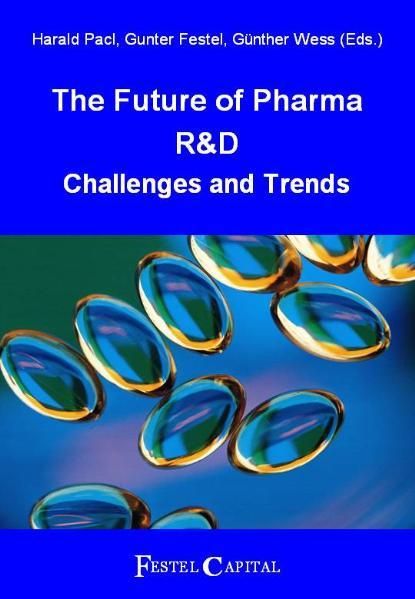 The Future of Pharma R & D: Challenges and Trends Challenges and Trends - Pacl, Harald, Gunter Festel and Günther Wess