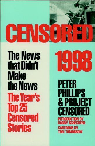 Censored 1998: The Year's Top 25 Censored Stories: News That Didn't Make the News (Censored: The News That Didn't Make the News -- The Year's Top 25 Censored Stories) - BUCH - Phillips, Peter, Censored Project and Tom Tomorrow