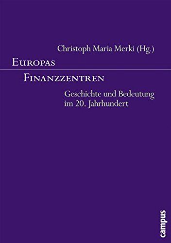 Europas Finanzzentren: Geschichte und Bedeutung im 20. Jahrhundert - BUCH - Merki, Christoph Maria