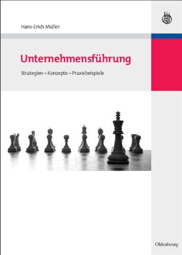 Unternehmensführung: Strategien - Konzepte - Praxisbeispiele - Müller, Hans-Erich