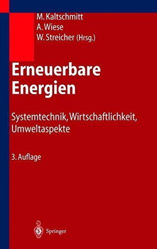 Erneuerbare Energien: Systemtechnik, Wirtschaftlichkeit, Umweltaspekte - Kaltschmitt, Martin, Wolfgang Streicher und Andreas Wiese
