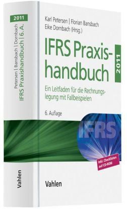 IFRS Praxishandbuch 2011: Ein Leitfaden für die Rechnungslegung mit Fallbeispielen - Petersen, Karl