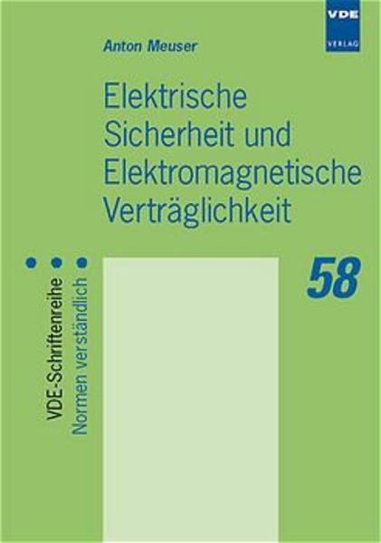 Elektrische Sicherheit und elektromagnetische Verträglichkeit. Verband Deutscher Elektrotechniker: VDE-Schriftenreihe ; 58 - Meuser, Anton