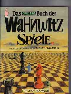 Das  grosse Buch der Wahnwitz-Spiele hrsg. von Hans Gamber. [Text: Max Berthold ...] - Gamber, Hans [Hrsg.]
