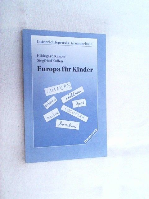 Europa für Kinder : europäisches Lernen in der Grundschule. - Kasper, Hildegard und Siegfried Kullen