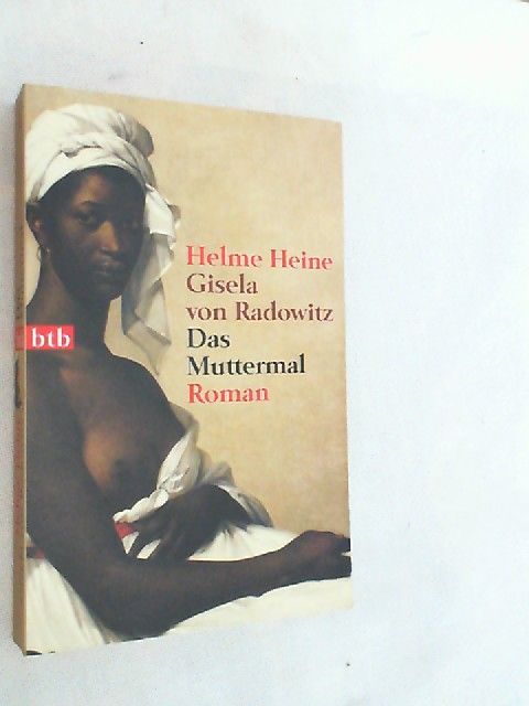 Das Muttermal : Roman. - Heine, Helme und Gisela von Radowitz