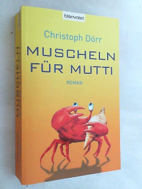 Muscheln für Mutti : Roman. - Dörr, Christoph