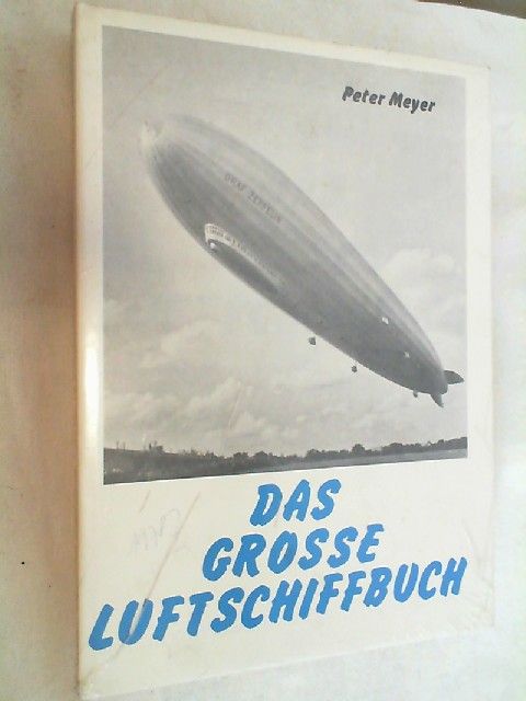 Das grosse Luftschiffbuch. - Meyer, Peter