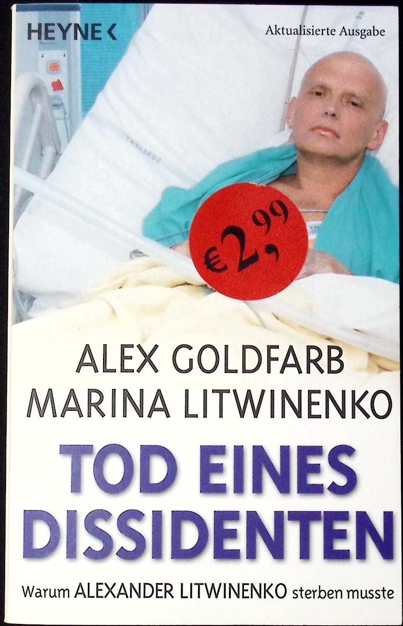 Tod eines Dissidenten Warum Alexander Litwinenko sterben musste - Goldfarb, Alex und Marina Litwinenko
