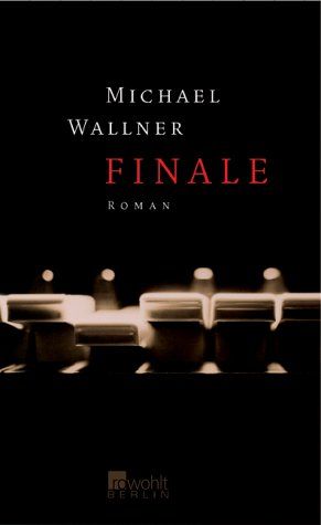 Finale. Roman. - Wallner, Michael