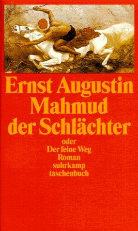 Mahmud der Schlächter oder der feine Weg. Roman. - (=Suhrkamp-Taschenbuch, st 2496). - Augustin, Ernst