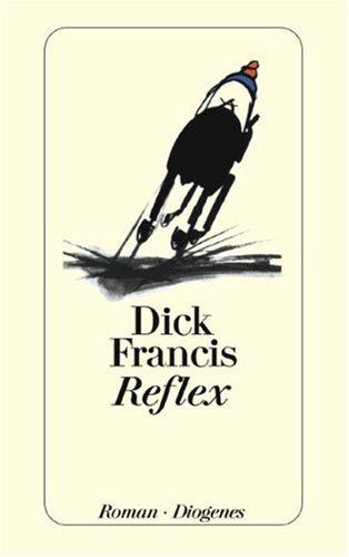 Reflex. Roman. Aus dem Englischen von Monika Kamper. Originaltitel: Reflex. - (=Diogenes-Taschenbuch, detebe 21982). - Francis, Dick