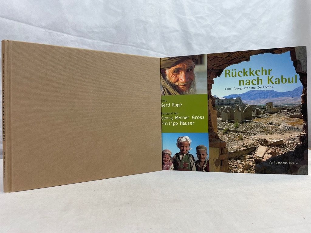 Rückkehr nach Kabul : eine fotografische Zeitreise. Text Gerd Ruge. Fotogr. Georg Werner Gross ; Philipp Meuser - Ruge, Gerd und Georg Werner Gross