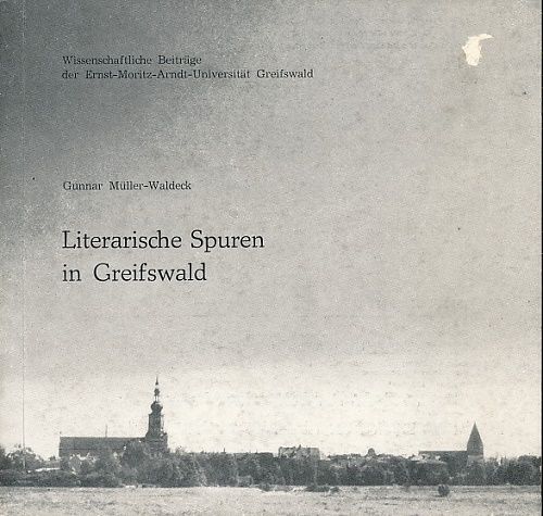 Literarische Spuren in Greifswald. Mit Fotos von Hans-Joachim Dieme. Mit einer Bibliographie v. Andrea Beu. - Müller-Waldeck, Gunnar