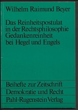 Das Reinheitspostulat in der Rechtsphilosophie, Gedankenreinheit bei Hegel und Engels. - Beyer, Wilhelm Raimund