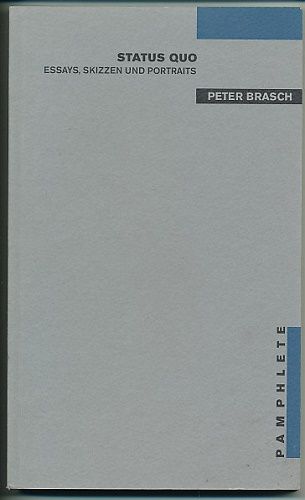 Status Quo. Essays, Skizzen und Portraits. Mit Grafiken und Fotografien des Autors. Aus dem Nachlaß herausgegeben von Peter Böthig und Petra Schramm. - Brasch, Peter
