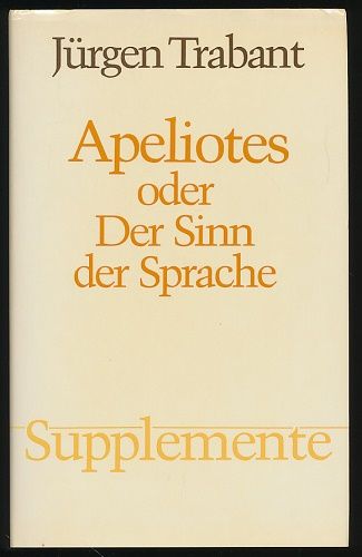 Apeliotes oder Der Sinn der Sprache. Wilhelm von Humboldts Sprach-Bild. - Trabant, Jürgen