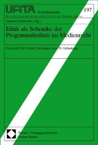 Ethik als Schranke der Programmfreiheit im Medienrecht - Rehbinder, Manfred
